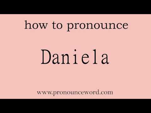 pronounce word:how to pronounce Daniela in english (correct!).