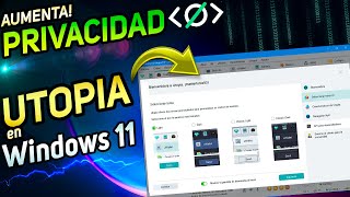 ACTUALIZAN⚡ EcoSISTEMA UTOPIA para Windows 11 / AUMENTA la PRIVACIDAD RAPIDO!