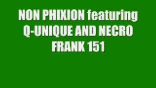 NON PHIXION featuring Q-UNIQUE and NECRO / FRANK 151