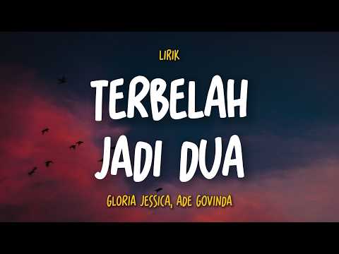 Terbelah Jadi Dua (Lirik) - Gloria Jessica, Ade Govinda