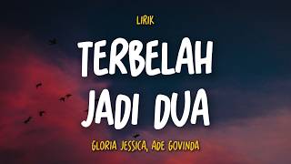 Download lagu Terbelah Jadi Dua (Lirik) - Gloria Jessica, Ade Govinda mp3