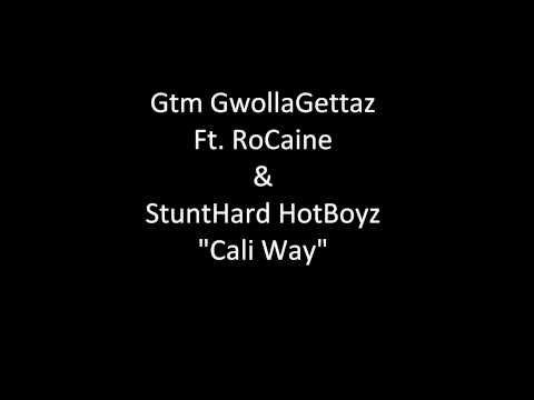 Gtm GwollaGettaz Ft RoCaine & StuntHard HotBoyz- Cali Way