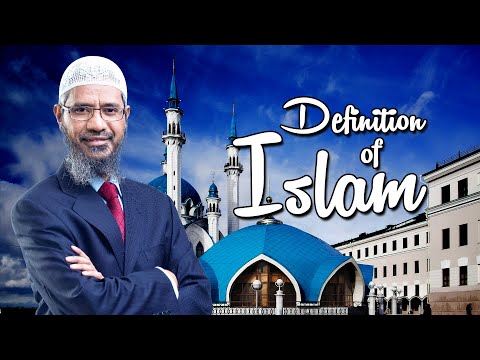 Definition of Islam - Dr Zakir Naik