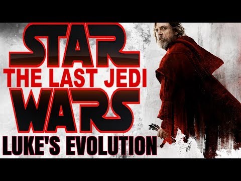 Star Wars: The Last Jedi - The Evolution of Luke Skywalker