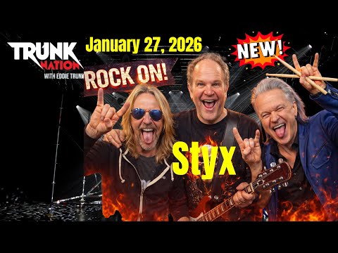 Trunk Nation with Eddie Trunk January 27, 2026 - Styx