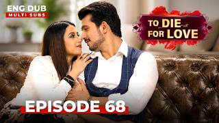 To Die for Love | Full Episode 68 | Indian Series in English Dubbed #EP68