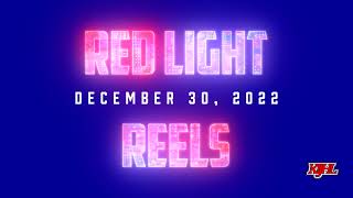 Red Light Reels - December 30, 2022