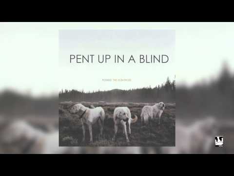 Video thumbnail for Pent Up in a Blind