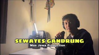 Download lagu SEWATES GANDRUNG - COVER MAS JAWA mp3
