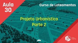 Aula 30 - Projeto Urbanístico - Parte 2