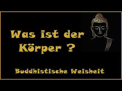 Zur Inspiration: Was ist der Körper? - Buddhistische Weisheit