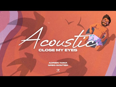 Adrien Toma feat. Greg Gontier - Close My Eyes (Acoustic)