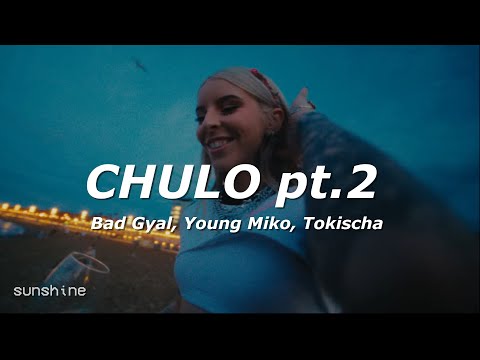 Bad Gyal, Young Miko, Tokischa - Chulo pt.2 (Letra/Lyrics)
