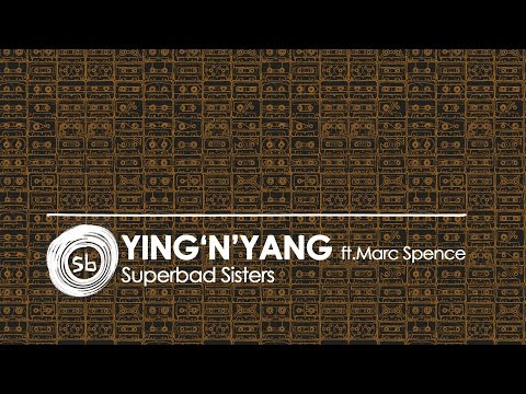 Ying 'N' Yang ft Marc Spence - Superbad Sisters