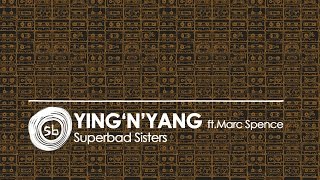 Ying 'N' Yang ft Marc Spence - Superbad Sisters