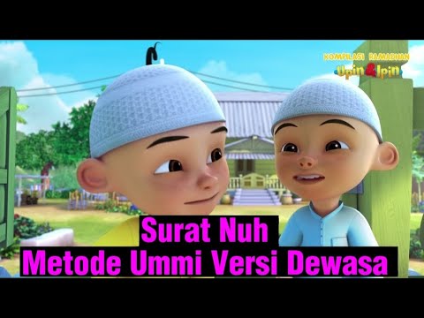Surat Nuh - Metode Ummi Versi Dewasa, Animasi Upin Ipin Kompilasi Ragam Ramadhan.