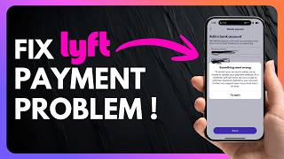 How to Fix Lyft Payment Problem