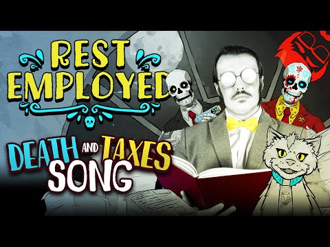 REST EMPLOYED | Death and Taxes Song!