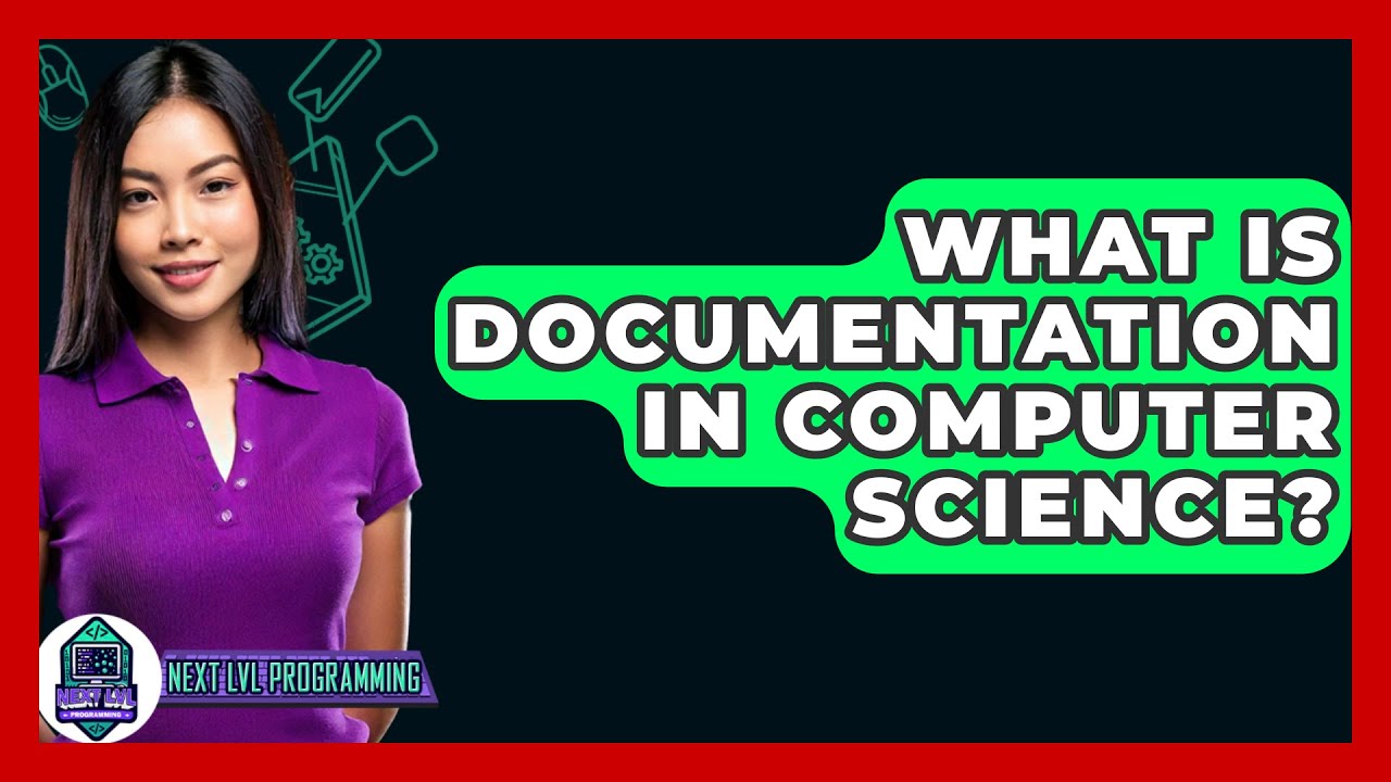 What Is Documentation In Computer Science? - Next LVL Programming