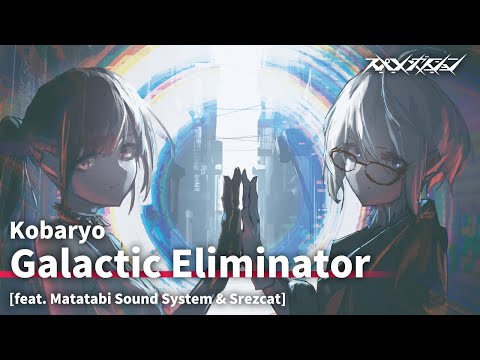 Kobaryo - Galactic Eliminator [feat. Matatabi Sound System & Srezcat]