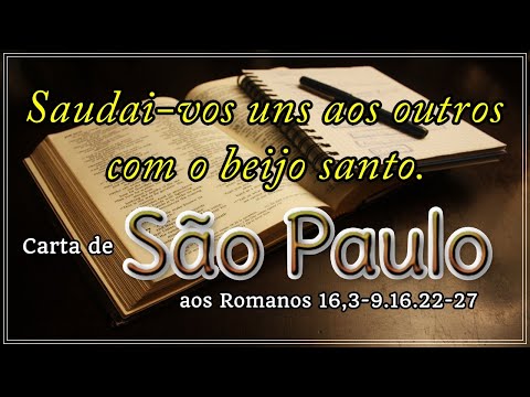 LETTER OF SAINT PAUL TO THE ROMANS 16:3-9, 16, 22-27