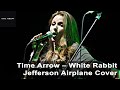 Time Arrow — White Rabbit (Jefferson Airplane Cover)