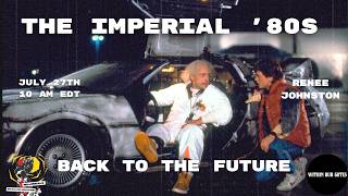 Back To The Future | Renee Johnston | The Imperial '80s Episode 49