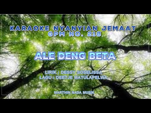 KARAOKE NYANYIAN JEMAAT GPM NO 218 "ALE DENG BETA" NADA GIS