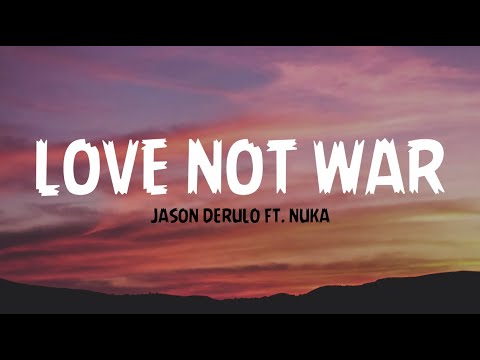 Jason Derulo - Love Not War FT. Nuka (Lyrics) | Wind Vibe