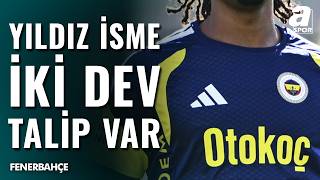 Fenerbahçe’nin Yıldızı Manchester United Ve Chelsea Radarında