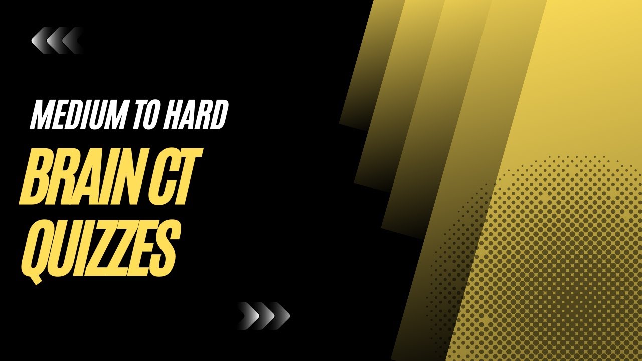 Brain CT Quizzes: Medium to High Difficulty