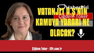 ÇİĞDEM TOKER: VATANJET A.Ş'NİN KAMUYA YARARI NE OLACAK? - SESLİ KÖŞE YAZISI