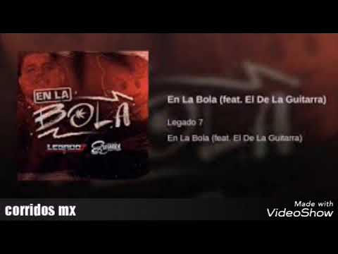 En La Bola Legado 7 ft El de la guitarra (studio 2018)