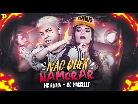 MC REIZIN, MC MARCELLY - NÃO QUER NAMORAR (ÁUDIO OFICIAL)
