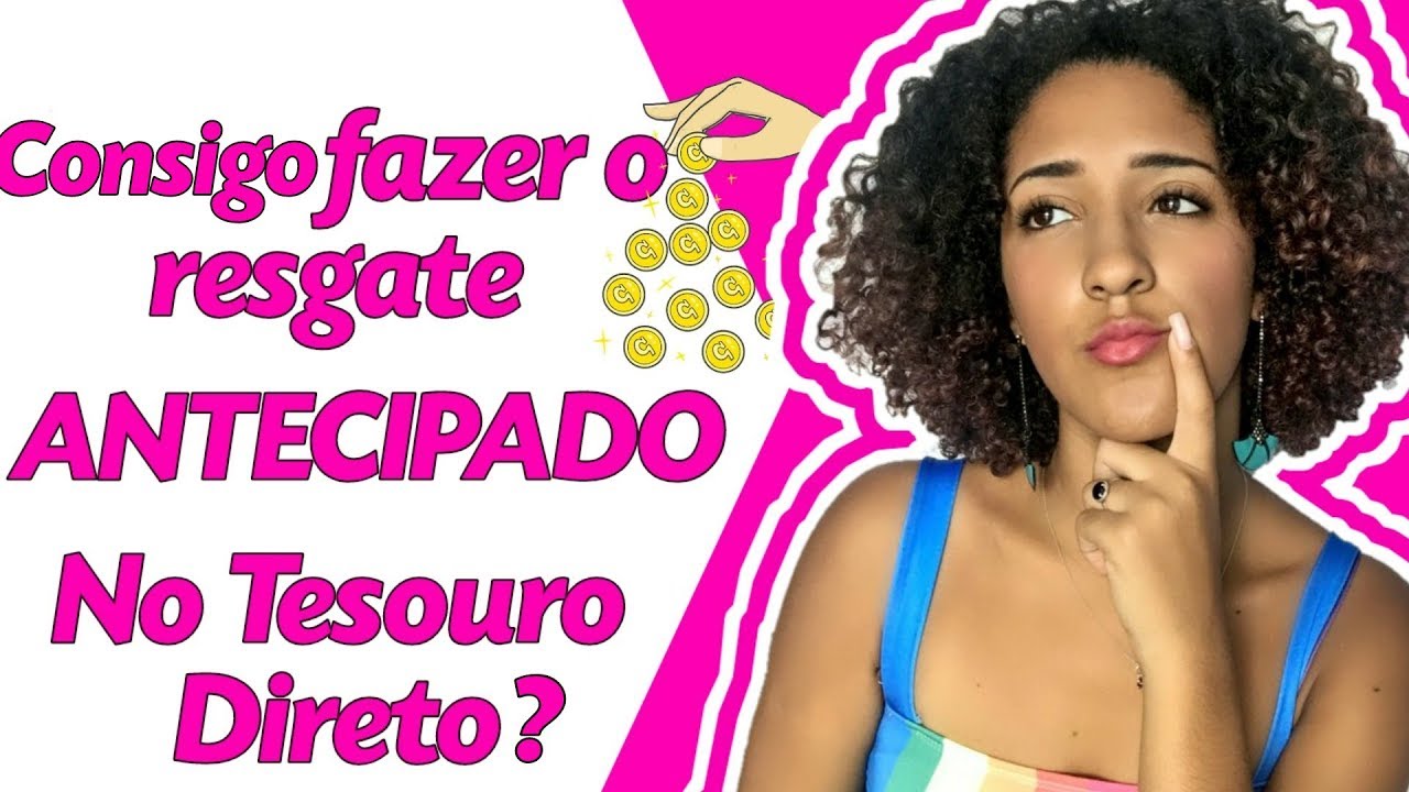 COMO RESGATAR DINHEIRO ANTES DO VENCIMENTO TESOURO DIRETO? É possível?