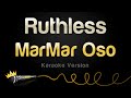 MarMar Oso - Ruthless (Karaoke Version)