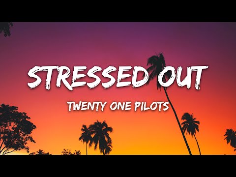Twenty One Pilots - Stressed Out (Lyrics) \ Wish we could turn back time