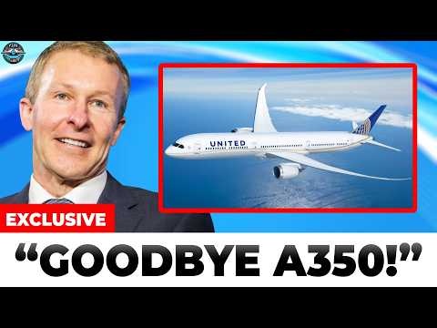 Here’s Exactly Why United Airlines Chose Boeing 787 Over Airbus A350