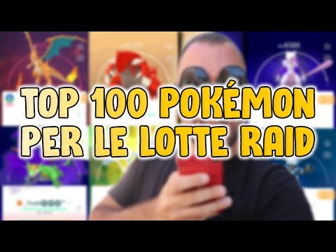 TOP 100 POKÉMON per le LOTTE RAID 2023! - Pokémon GO