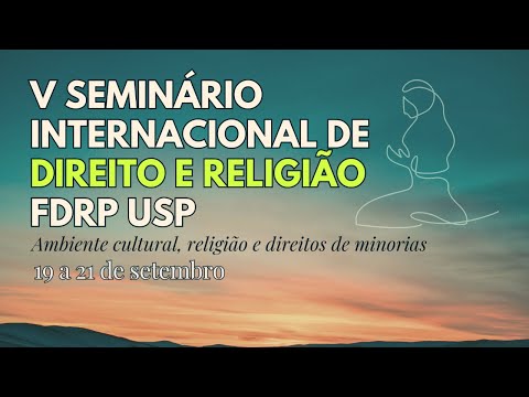 V Seminário Internacional de Direito e Religião da FDRP - Dia 1 - Abertura e Conferência Inaugural