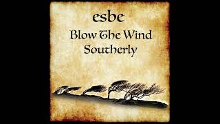 Blow The Wind Southerly -  Esbe  - Audio