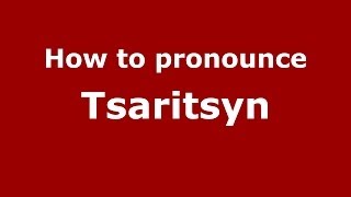 How to pronounce Tsaritsyn