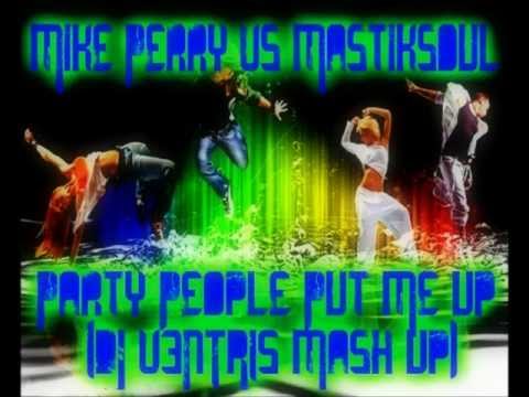 Mike Perry vs Mastiksoul - Party People Put Me Up (DJ VENTRIS Mashup)