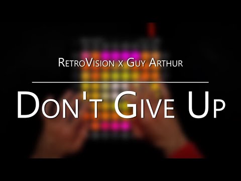 Retrovision x Guy Arthur - Don't Give up | Launchpad Pro Collab