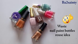 DIY: how to use empty nail paint bottles * waste nail pant bottles reuse idea/best out of waste