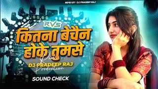 Download lagu KITNE BECHAN HOKE TUMSE MILA | SOUND CHECK ✅ HINDI DJ SONG ⚡ LONG VIBRATION | DJ PRADEEP RAJ  mp3