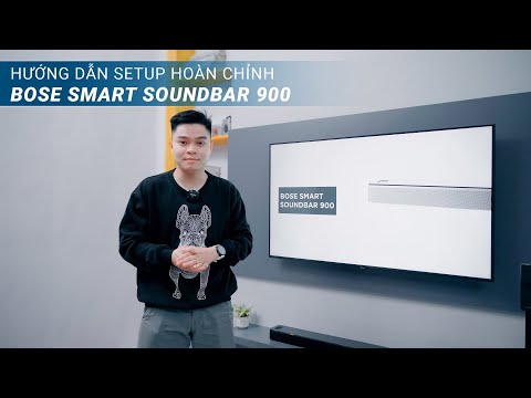 Hướng dẫn cài đặt hệ thống âm thanh 7.1 Bose Smart Soundbar 900