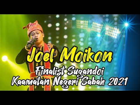 JOEL MOIKON - FINALIST SUGANDOI KAAMATAN SABAH 2021