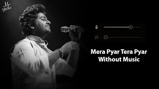 Mera Pyar Tera Pyar (Without Music Vocals Only) | Arijit Singh | Jalebi | Now Vocals