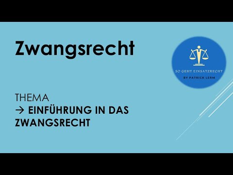 So geht Einsatzrecht! ⚖️| ► Zwangsrecht | ► Einführung in das Zwangsrecht